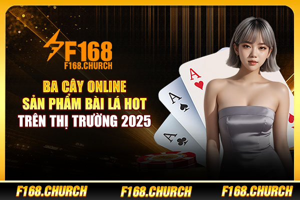 Ba Cây Online - Sản Phẩm Bài Lá Hot Trên Thị Trường 2025