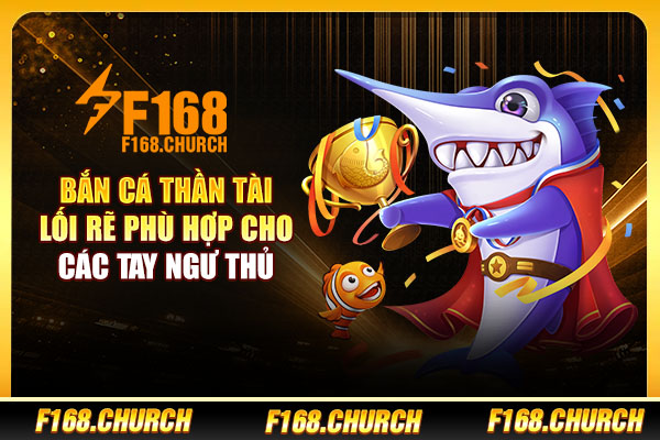 Bắn Cá Thần Tài - Lối Rẽ Phù Hợp Cho Các Tay Ngư Thủ