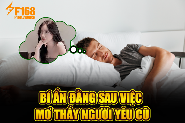 Bí ẩn đằng sau việc mơ thấy người yêu cũ