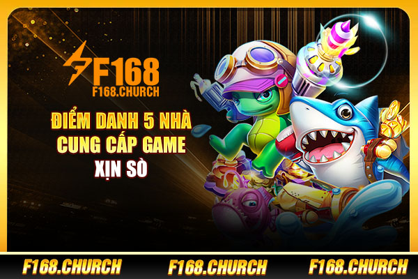 Điểm danh 5 nhà cung cấp game xịn sò