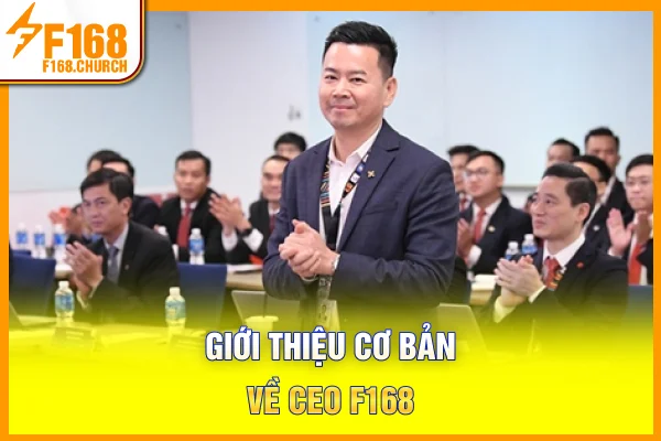 Giới thiệu cơ bản về CEO F168