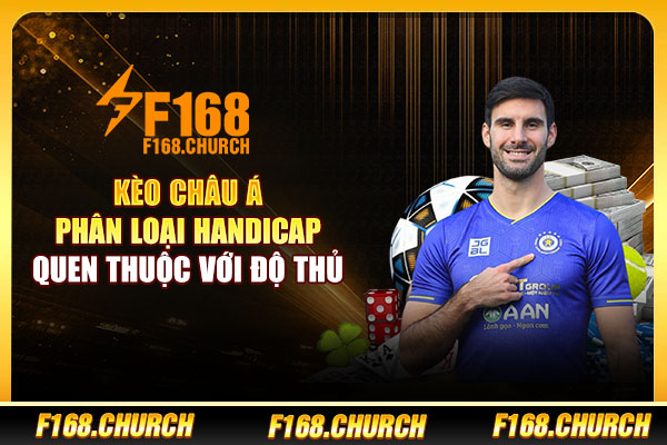 Kèo Châu Á - Phân Loại Handicap Quen Thuộc Với Độ Thủ