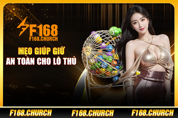 Mẹo giúp giữ an toàn cho lô thủ