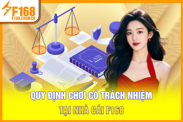 Quy định chơi có trách nhiệm tại nhà cái F168