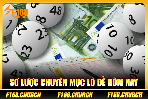 Sơ lược chuyên mục lô đề hôm nay Sơ lược chuyên mục lô đề hôm nay