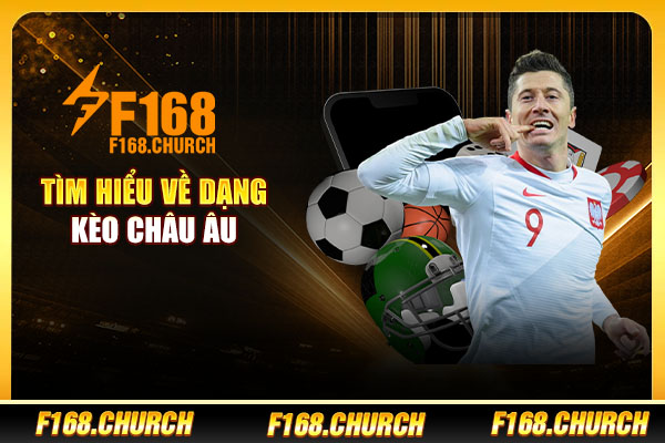 Tìm hiểu về dạng kèo châu Âu