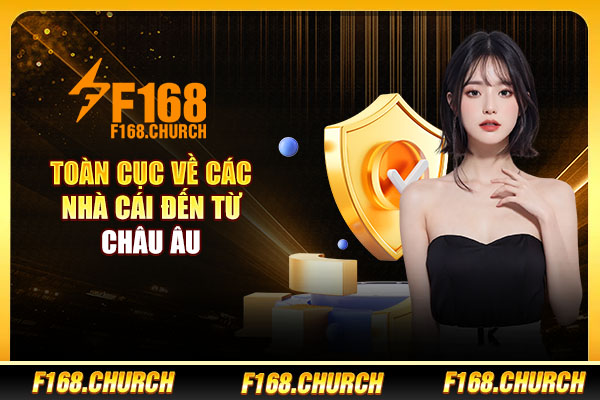 Toàn cục về các nhà cái đến từ châu Âu