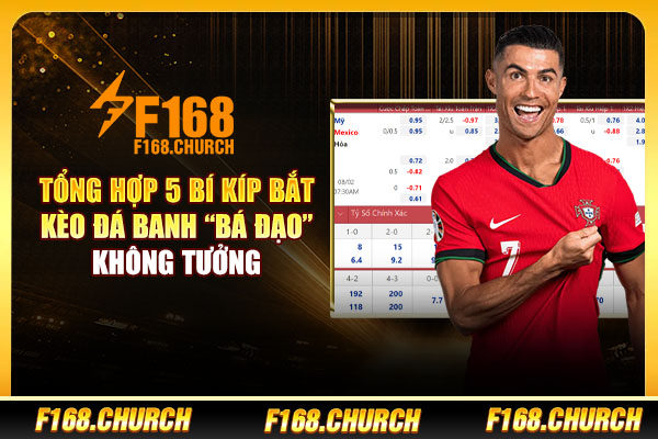 Tổng Hợp 5 Bí Kíp Bắt Kèo Đá Banh “Bá Đạo” Không Tưởng