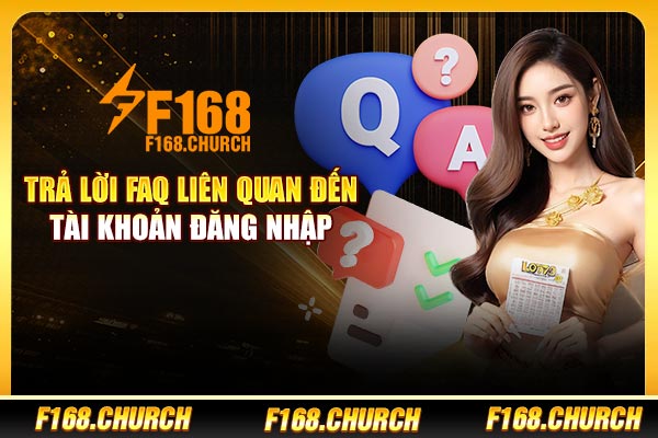Trả lời FAQ liên quan đến tài khoản đăng nhập 