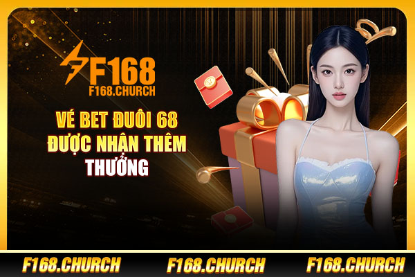 Vé bet đuôi 68 được nhận thêm thưởng